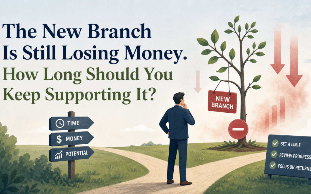 The New Branch Is Still Losing Money. How Long Should You Keep Supporting It?